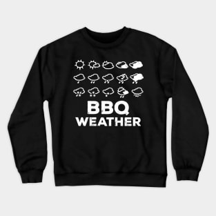 BBQ Weather Dad Crewneck Sweatshirt